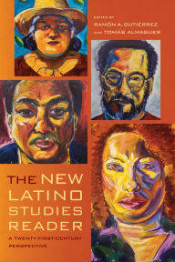 Title: The New Latino Studies Reader: A Twenty-First-Century Perspective, Author: Ramon A. Gutierrez