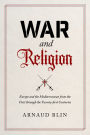 War and Religion: Europe and the Mediterranean from the First through the Twenty-first Centuries