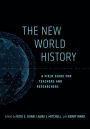 The New World History: A Field Guide for Teachers and Researchers