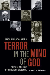 Title: Terror in the Mind of God, Fourth Edition: The Global Rise of Religious Violence, Author: Mark Juergensmeyer