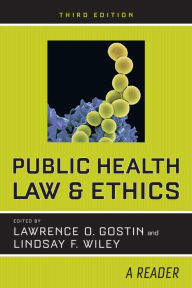 Title: Public Health Law and Ethics: A Reader, Author: Lawrence O. Gostin