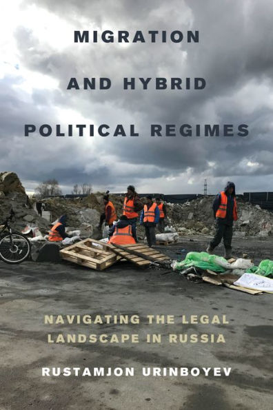 Migration and Hybrid Political Regimes: Navigating the Legal Landscape in Russia