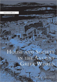 Title: House and Society in the Ancient Greek World, Author: Lisa C. Nevett