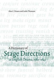 Title: A Dictionary of Stage Directions in English Drama 1580-1642, Author: Alan C. Dessen