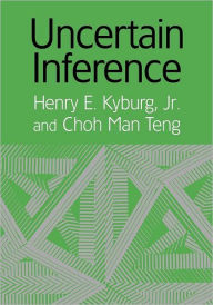 Title: Uncertain Inference / Edition 1, Author: Henry E. Kyburg