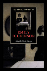 Title: The Cambridge Companion to Emily Dickinson / Edition 1, Author: Wendy Martin