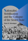 Nationalist Mobilization and the Collapse of the Soviet State / Edition 1
