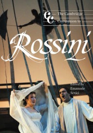 Title: The Cambridge Companion to Rossini, Author: Emanuele Senici
