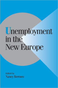 Title: Unemployment in the New Europe, Author: Nancy Bermeo