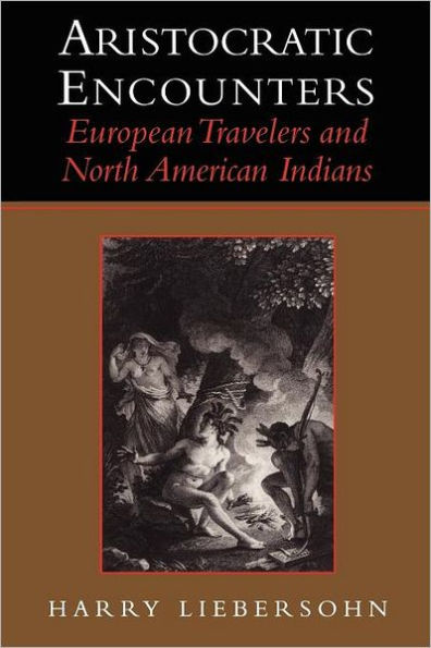 Aristocratic Encounters: European Travelers and North American Indians