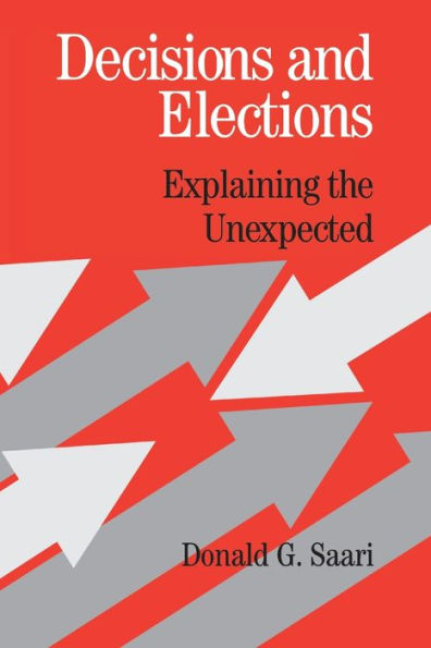 Decisions and Elections: Explaining the Unexpected / Edition 1