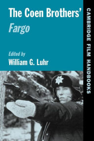 Title: The Coen Brothers' Fargo / Edition 1, Author: William G. Luhr