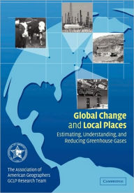 Title: Global Change and Local Places: Estimating, Understanding, and Reducing Greenhouse Gases, Author: Association of American Geographers GCLP Research Team