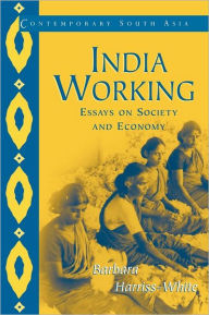 Title: India Working: Essays on Society and Economy / Edition 1, Author: Barbara Harriss-White