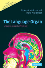 Title: The Language Organ: Linguistics as Cognitive Physiology, Author: Stephen R. Anderson