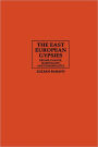 The East European Gypsies: Regime Change, Marginality, and Ethnopolitics / Edition 1