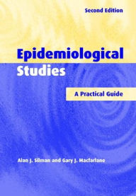 Title: Epidemiological Studies: A Practical Guide / Edition 2, Author: Alan J. Silman