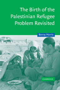 The Birth of the Palestinian Refugee Problem Revisited / Edition 2