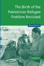 Alternative view 2 of The Birth of the Palestinian Refugee Problem Revisited / Edition 2