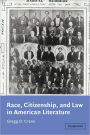 Race, Citizenship, and Law in American Literature / Edition 1