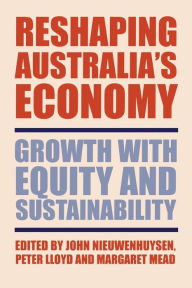 Title: Reshaping Australia's Economy: Growth with Equity and Sustainability, Author: John Nieuwenhuysen