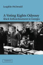 A Voting Rights Odyssey: Black Enfranchisement in Georgia / Edition 1