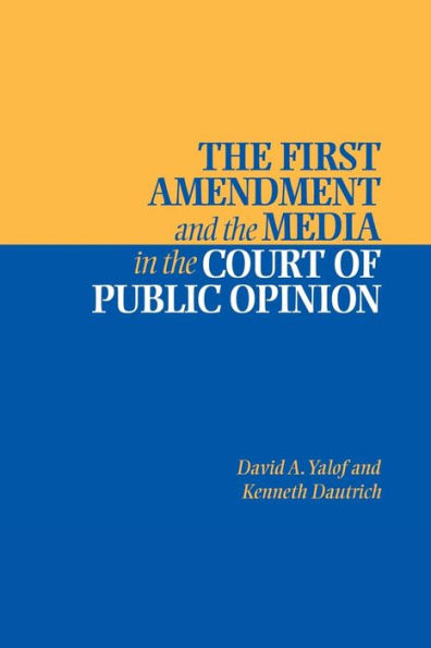 The First Amendment and the Media in the Court of Public Opinion / Edition 1