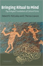 Bringing Ritual to Mind: Psychological Foundations of Cultural Forms / Edition 1