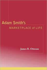 Title: Adam Smith's Marketplace of Life / Edition 1, Author: James R. Otteson