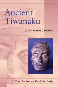 Title: Ancient Tiwanaku, Author: John Wayne Janusek