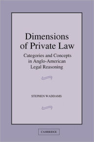 Title: Dimensions of Private Law: Categories and Concepts in Anglo-American Legal Reasoning, Author: Stephen Waddams