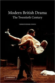 Title: Modern British Drama: The Twentieth Century / Edition 2, Author: Christopher Innes