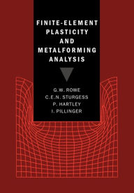 Title: Finite-Element Plasticity and Metalforming Analysis, Author: G. W. Rowe