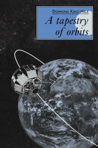 Title: A Tapestry of Orbits, Author: D. King-Hele