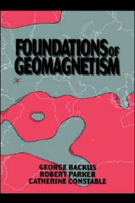 Title: Foundations of Geomagnetism, Author: George Backus