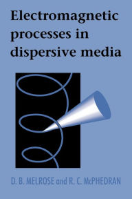Title: Electromagnetic Processes in Dispersive Media, Author: D. B. Melrose