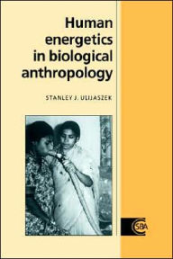 Title: Human Energetics in Biological Anthropology, Author: Stanley J. Ulijaszek