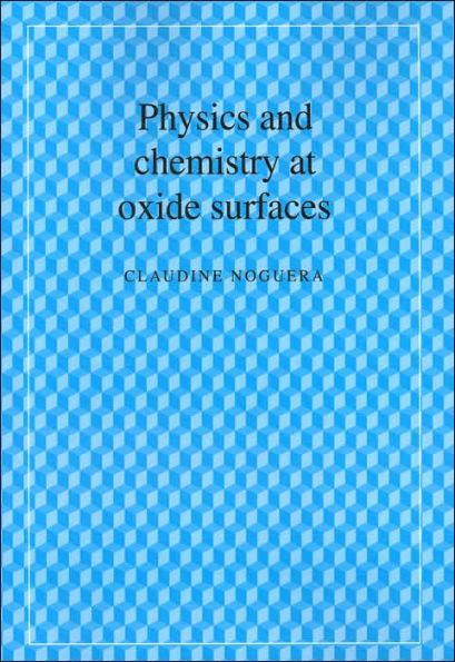 Physics and Chemistry at Oxide Surfaces