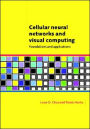 Cellular Neural Networks and Visual Computing: Foundations and Applications / Edition 1