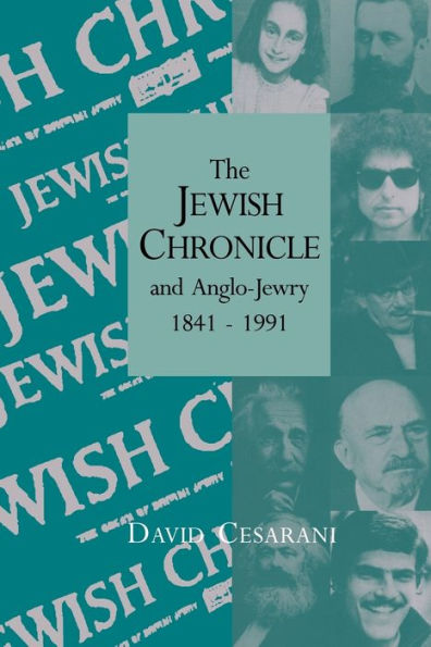 The Jewish Chronicle and Anglo-Jewry, 1841-1991