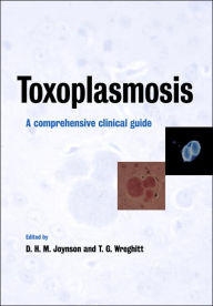 Toxoplasmosis: A Comprehensive Clinical Guide
