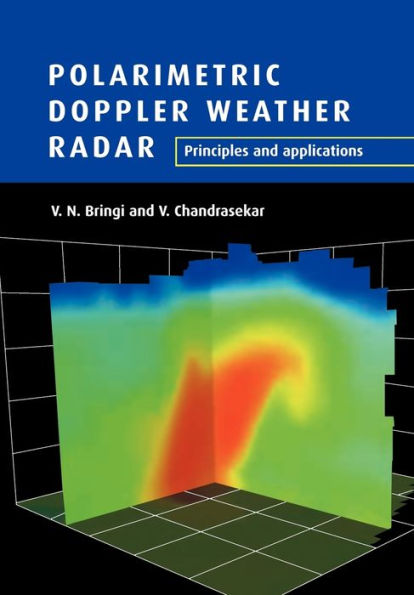 Polarimetric Doppler Weather Radar: Principles and Applications / Edition 1