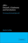 1867 Disraeli, Gladstone and Revolution: The Passing of the Second Reform Bill