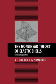 Title: The Nonlinear Theory of Elastic Shells / Edition 2, Author: A. Libai
