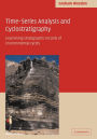 Time-Series Analysis and Cyclostratigraphy: Examining Stratigraphic Records of Environmental Cycles / Edition 1