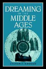 Title: Dreaming in the Middle Ages, Author: Steven F. Kruger