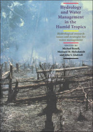 Title: Hydrology and Water Management in the Humid Tropics: Hydrological Research Issues and Strategies for Water Management, Author: Michael Bonell