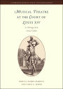 Musical Theatre at the Court of Louis XIV: Le Mariage de la Grosse Cathos