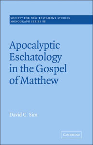 Title: Apocalyptic Eschatology in the Gospel of Matthew, Author: David C. Sim