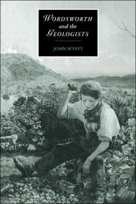 Title: Wordsworth and the Geologists, Author: John Wyatt